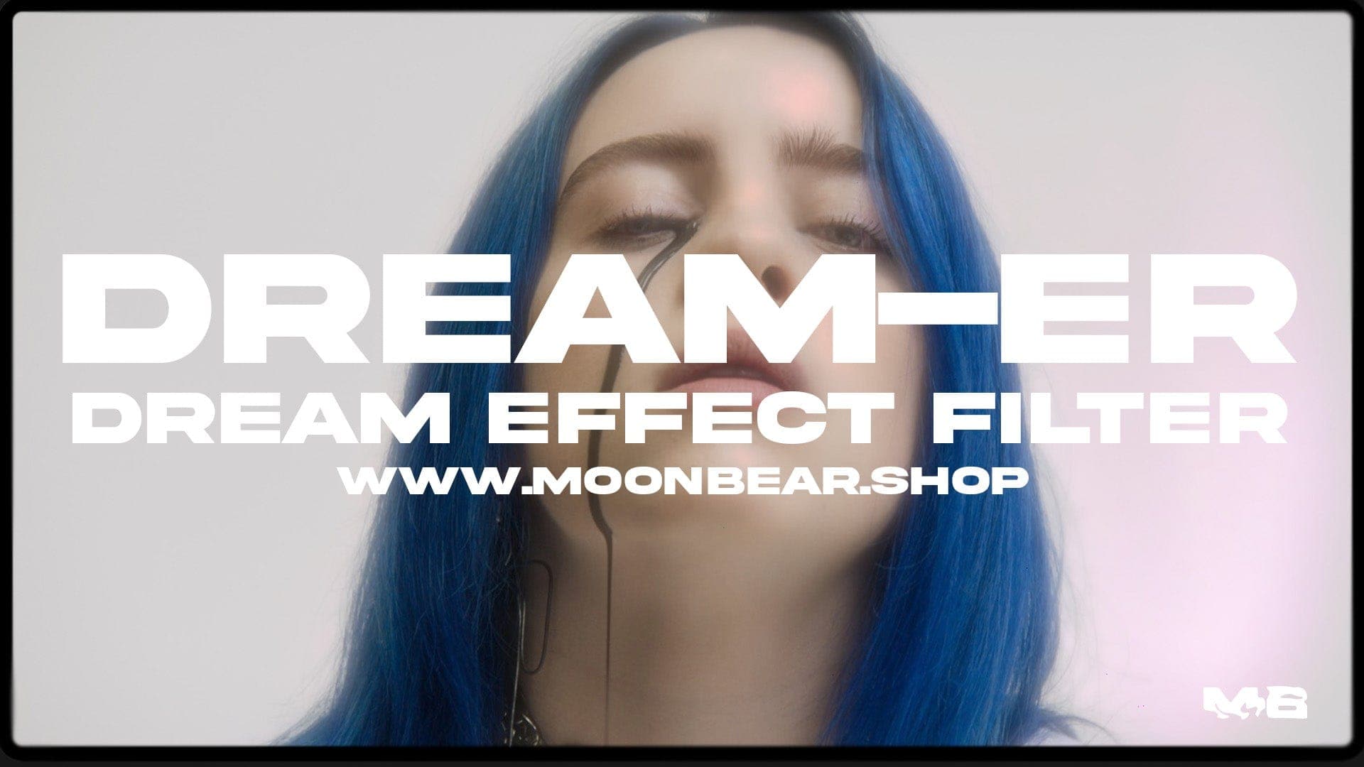 DREAM-ER - Dream Effect Filter - moonbear.shop